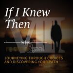 If I Knew Then: Part 8