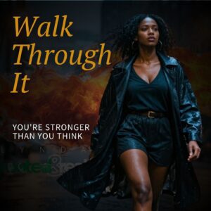 Walk Through It: You're Stronger Than You Think