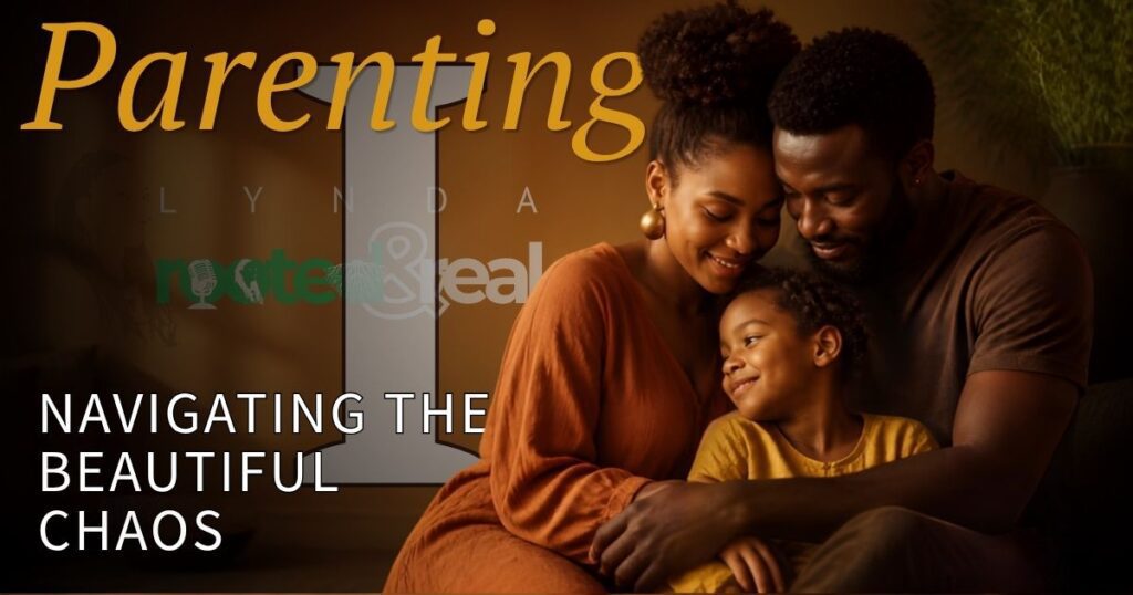 Parenting Part 1: Navigating the Beautiful Chaos