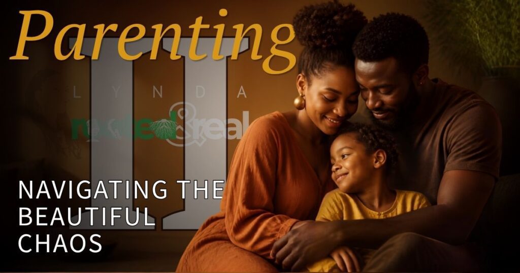 Parenting Part 2: Navigating the Beautiful Chaos
