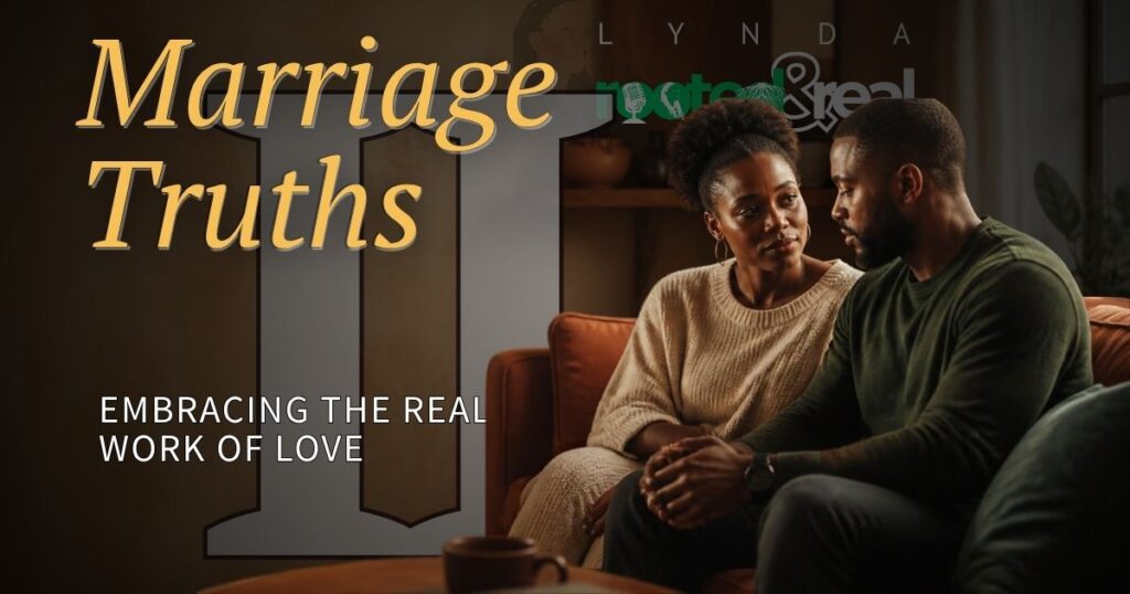 Marriage Truths Part 2: Embracing the Real Work of Love