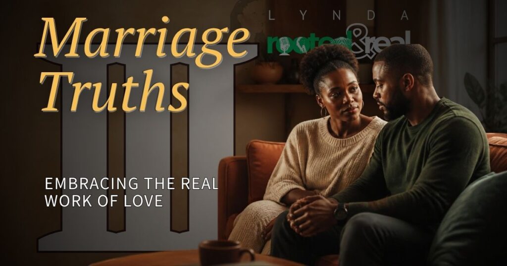 Marriage Truths Part 3: Embracing the Real Work of Love
