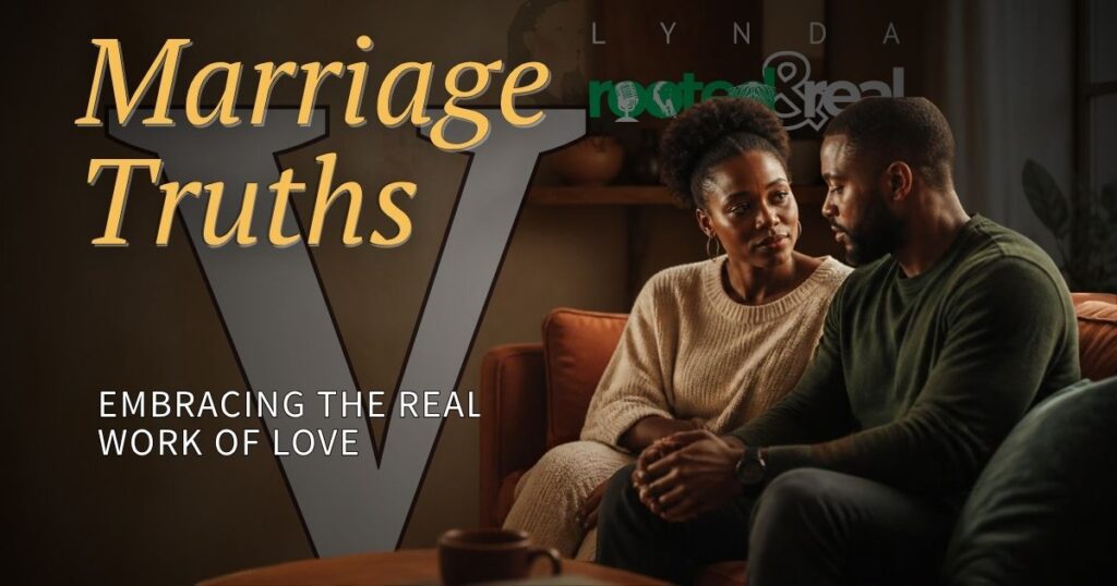 Marriage Truths Part 5: Embracing the Real Work of Love