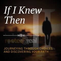 If I Knew Then: Part 2