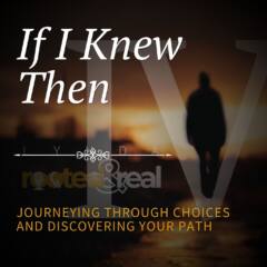 If I Knew Then: Part 4