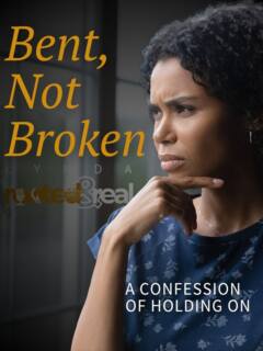Bent, Not Broken: A Confession of Holding On