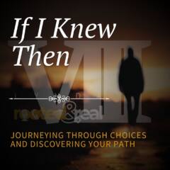 If I Knew Then: Part 8