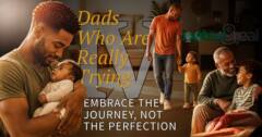 Dads Who Are Really Trying Part 4: Embrace the Journey, Not the Perfection