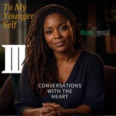 To My Younger Self Part 3: Conversations with the Heart